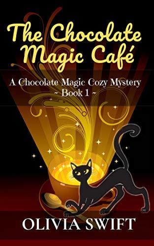 The Chocolate Magic Café (A Chocolate Magic Cozy Mystery #1)