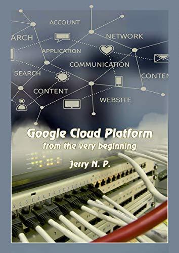Google Cloud Platform from the very beginning by Jerry N. P. | Goodreads