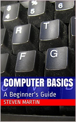 Computer Basics: A Beginner's Guide by Steven Martin | Goodreads