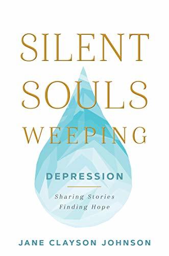 Silent Souls Weeping: Depression—Sharing Stories, Finding Hope