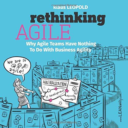 Rethinking Agile: Why Agile Teams Have Nothing To Do With Business Agility