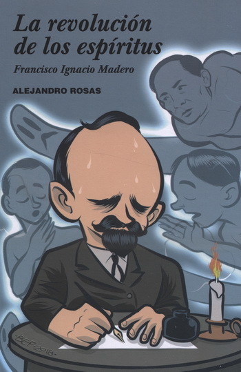 La revolución de los espíritus. Francisco Ignacio Madero. book cover
