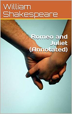 Romeo and Juliet ( Annotated) by William Shakespeare | Goodreads