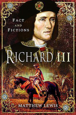 Richard III: Fact and Fiction