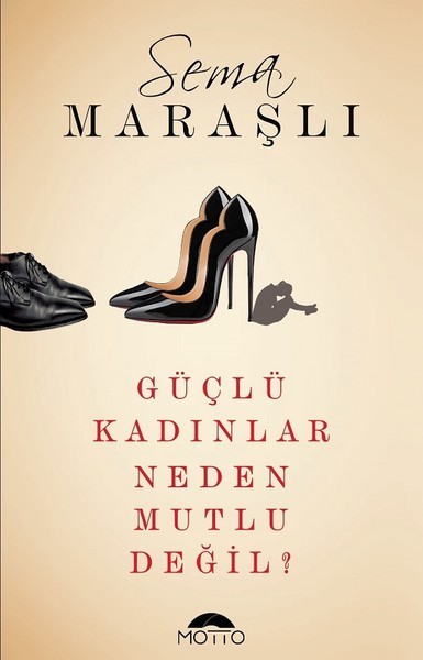 Güçlü Kadınlar Neden Mutlu Değil ?