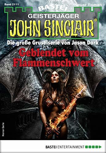 John Sinclair 2111 - Geblendet vom Flammenschwert book cover