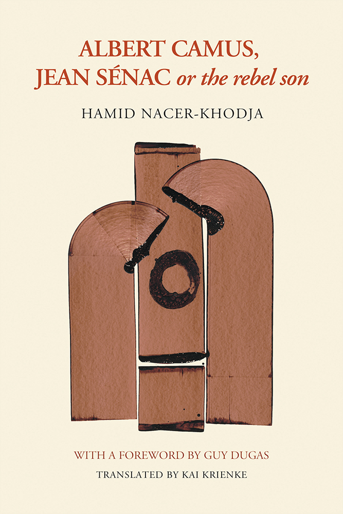Albert Camus, Jean Sénac, or The Rebel Son book cover