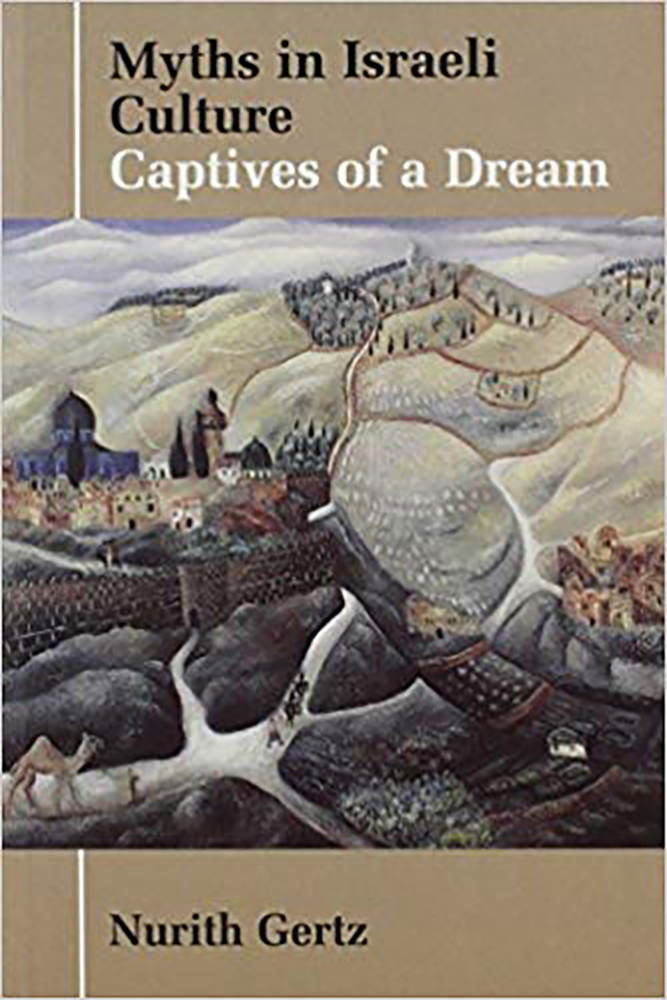 Myths in Israeli Culture: Captives of a Dream by Nurith Gertz | Goodreads