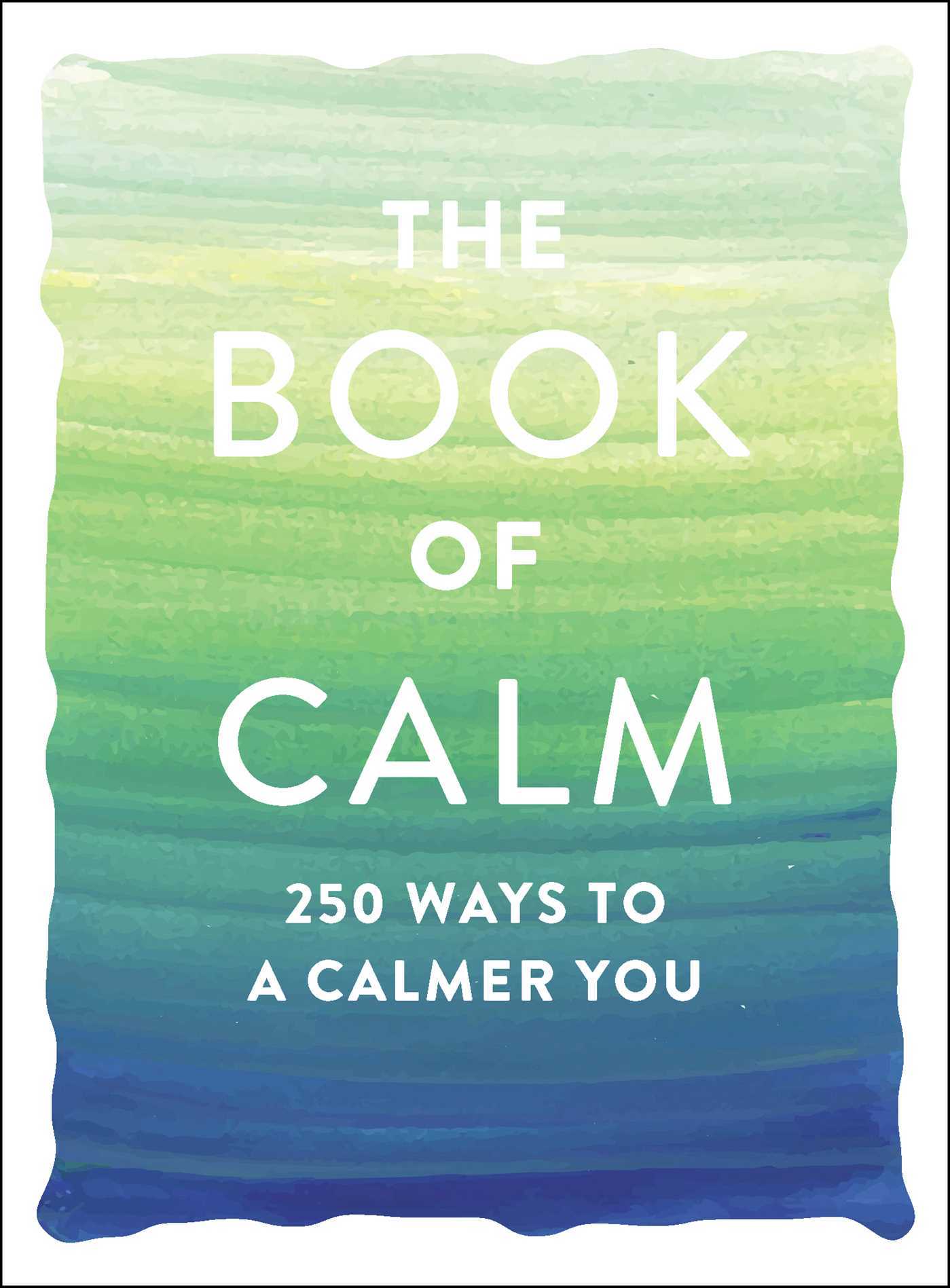 The Book of Calm 250 Ways to a Calmer You by Adams Media Goodreads