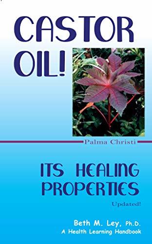 Castor Oil: Its Healing Properties: Palma Christ