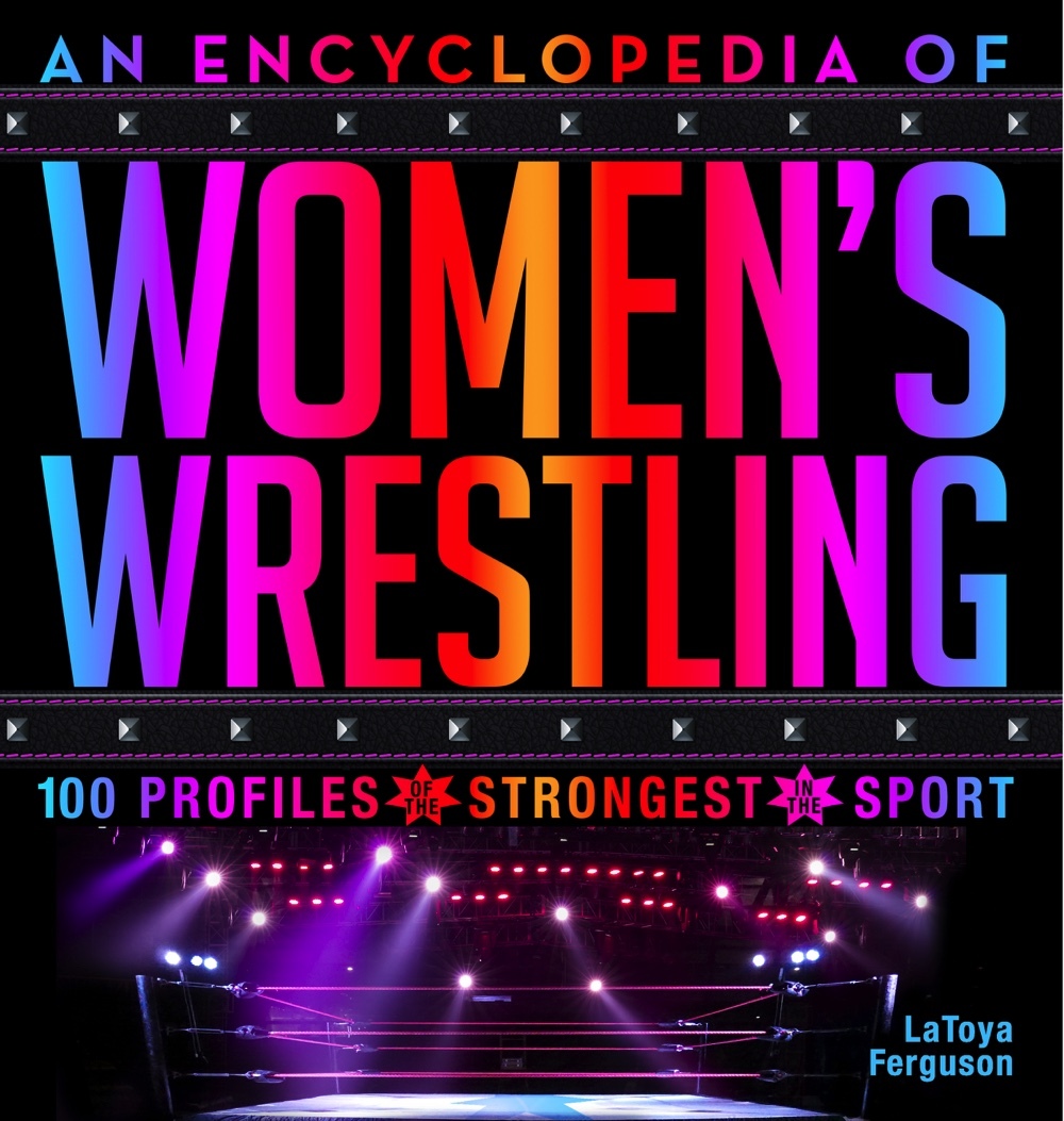 An Encyclopedia of Women’s Wrestling 100 Profiles of the Strongest in