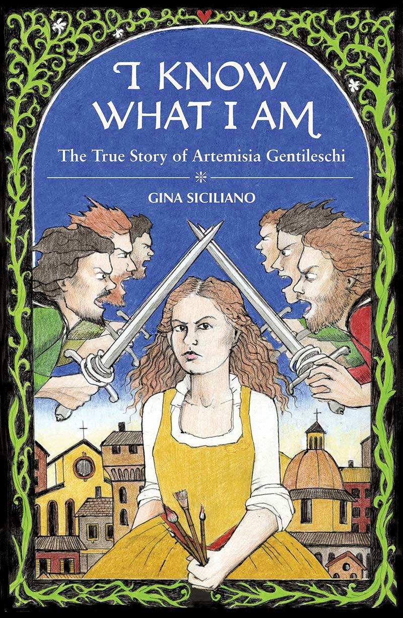 I Know What I Am: The Life and Times of Artemisia Gentileschi