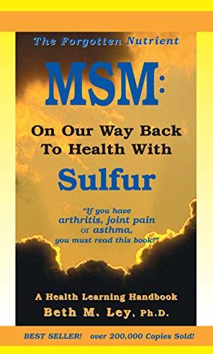 MSM: On Our Way Back To Health with Sulfur: The Forgotten Nutrient