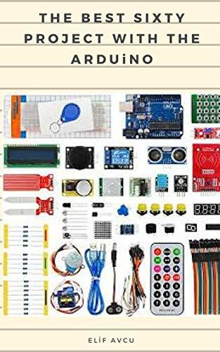 THE BEST SIXTY PROJECT WITH THE ARDUiNO by ELİF AVCU | Goodreads