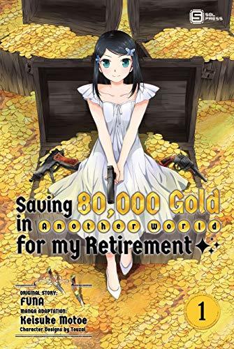 Saving 80,000 Gold in Another World for my Retirement (Manga) Vol. 1