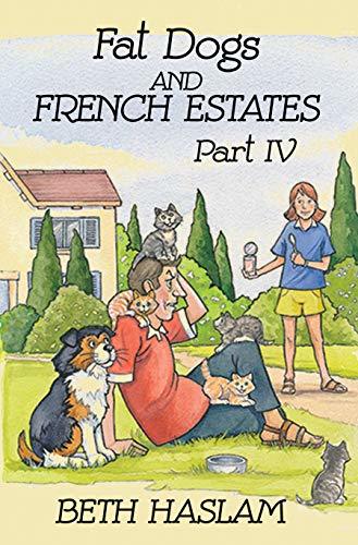 Fat Dogs and French Estates, Part 4