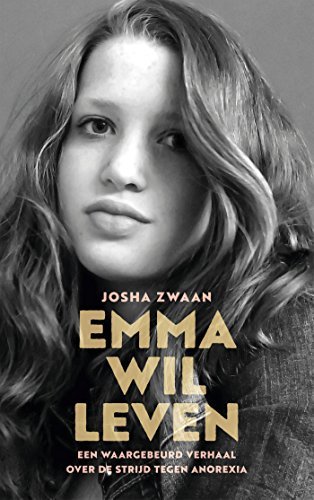 Emma wil leven: Een waargebeurd verhaal over de strijd tegen anorexia