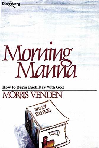 Morning Manna: How To Begin Each Day With God