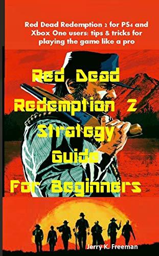 Rdr2 Strategy Guide.pdf Red Dead Redemption 2 Strategy Guide For Beginners: Red Dead Redemption ...