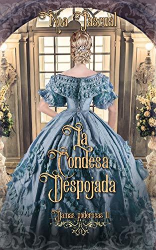 Damas poderosas II: La condesa despojada