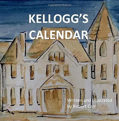Kellogg's Calendar: Kellogg's Calendar by Robert J Carr | Goodreads