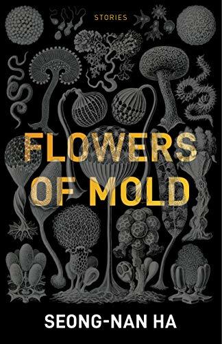 Flowers of Mold & Other Stories
