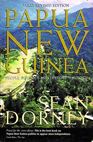 Papua New Guinea: People, politics and history since 1975 by Dorney