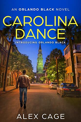 Carolina Dance: A Fast-Paced Orlando Black Action Thriller (Book 1)