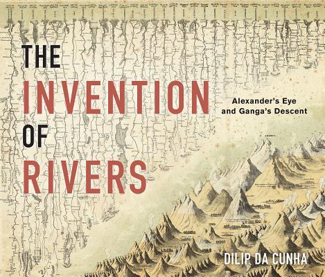 The Invention of Rivers: Alexander's Eye and Ganga's Descent