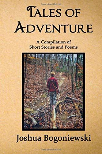 Tales of Adventure: A Compilation of Short Stories and Poems by Joshua ...