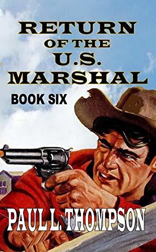 Return Of The U.S. Marshal, Volume #6 book cover