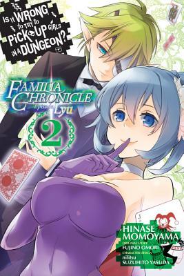 Is It Wrong to Try to Pick Up Girls in a Dungeon? Familia Chronicle Episode Lyu Manga, Vol. 2
