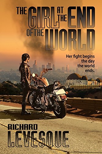 The Girl at the End of the World: A Post-Apocalypse Survival Thriller
