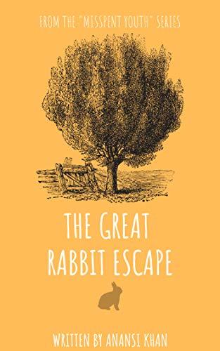 The Great Rabbit Escape by Anansi Khan | Goodreads