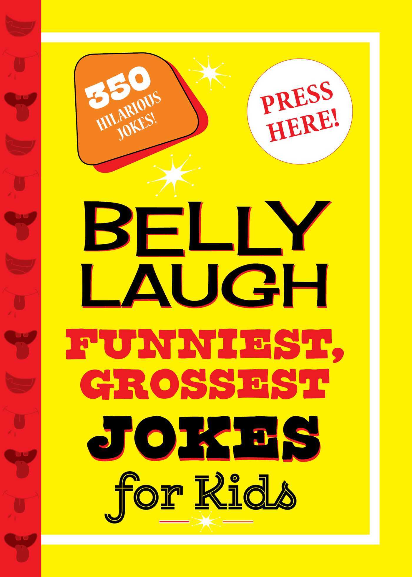 Belly Laugh Funniest, Grossest Jokes for Kids 350 Hilarious Jokes! by