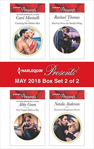 Harlequin Presents May 2018 - Box Set 2 of 2: Claiming His Hidden Heir / The Virgin's Debt to Pay / Hired to Wear the Sheikh's Ring / Princess's Pregnancy Secret