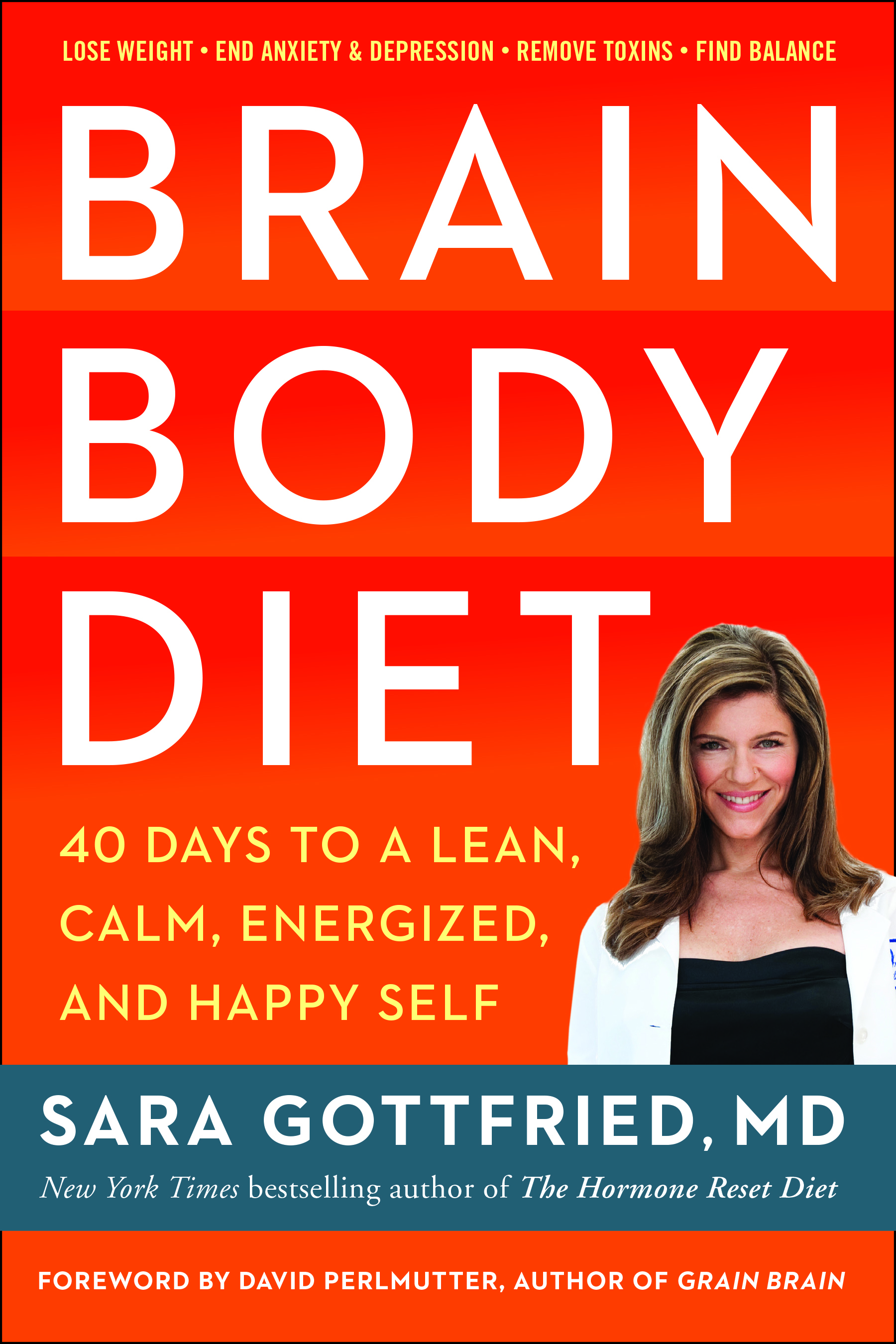 Brain Body Diet: 40 Days to a Lean, Calm, Energized, and Happy Self