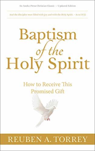 Baptism of the Holy Spirit [Updated, Annotated]: How to Receive This Promised Gift