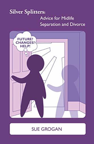 Silver Splitters: Advice for Midlife Separation and Divorce by Sue ...