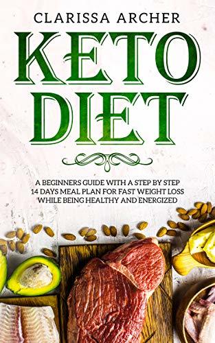 Keto Diet: A Beginners Guide With a Step By Step 14 Days Meal Plan for ...