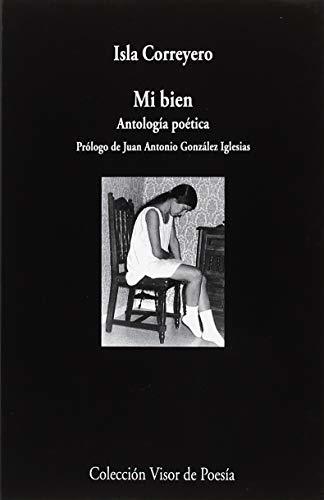 Mi bien: Antología poética
