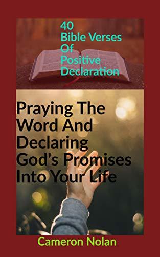 PRAYING THE WORD AND DECLARING GOD'S PROMISES INTO YOUR LIFE: 40 ...