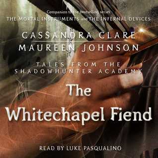 The Whitechapel Fiend (Tales from the Shadowhunter Academy, #3)