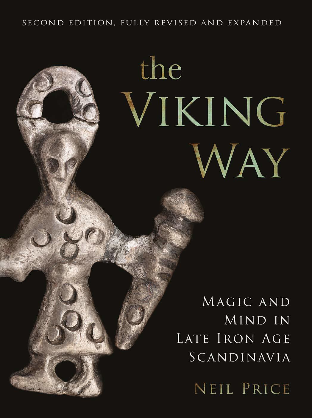 The Viking Way Magic and Mind in Late Iron Age Scandinavia by Neil Price Goodreads