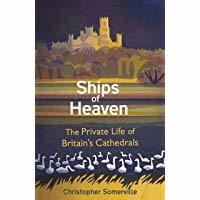 Ships Of Heaven: the story of Britain's cathedrals
