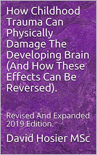 How Childhood Trauma Can Physically Damage The Developing Brain (And ...
