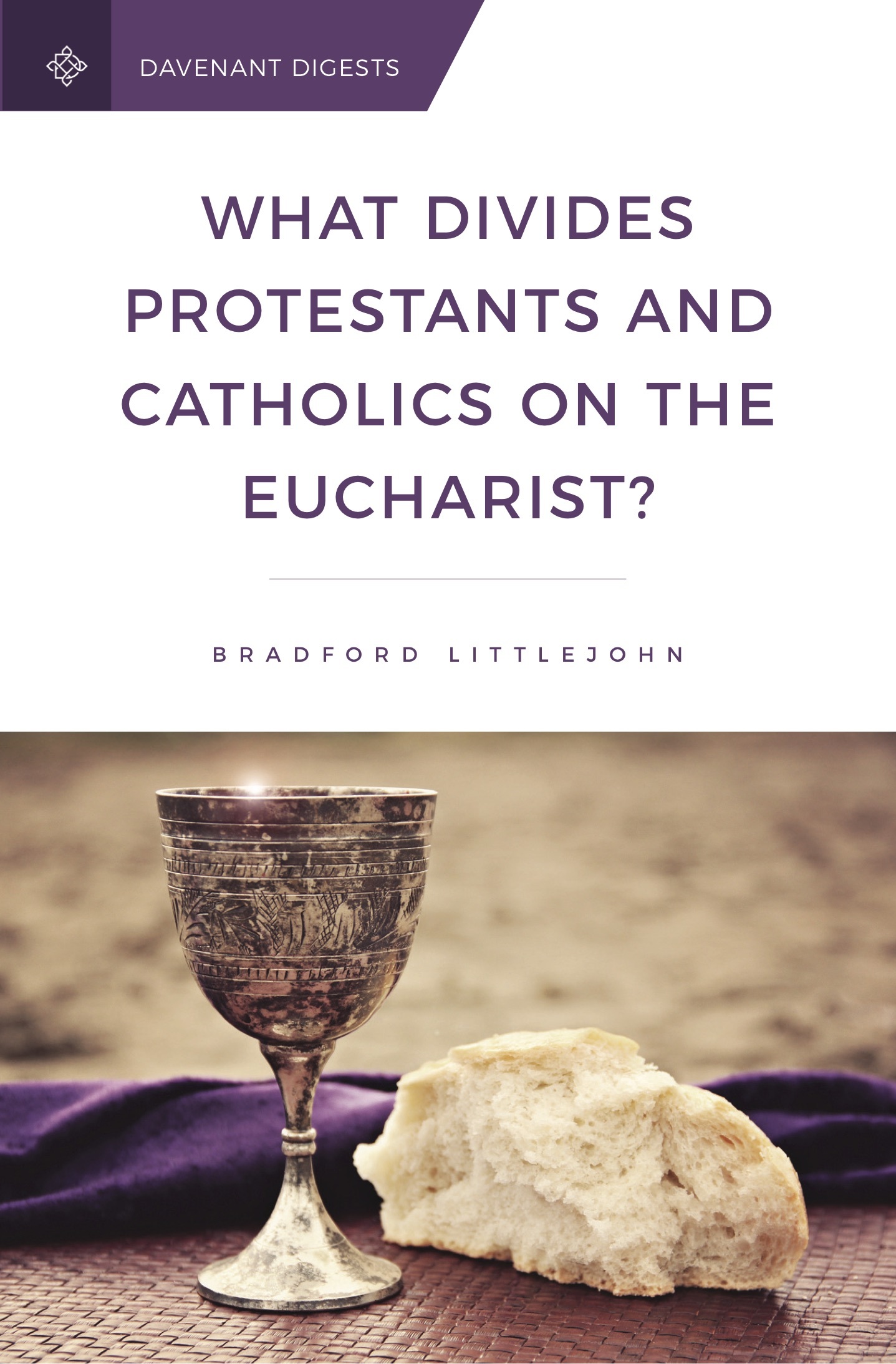What Divides Protestants and Catholics on the Eucharist? by W. Bradford