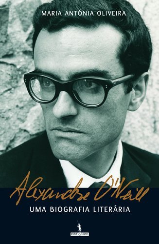 Alexandre O'Neill - Uma Biografia Literária