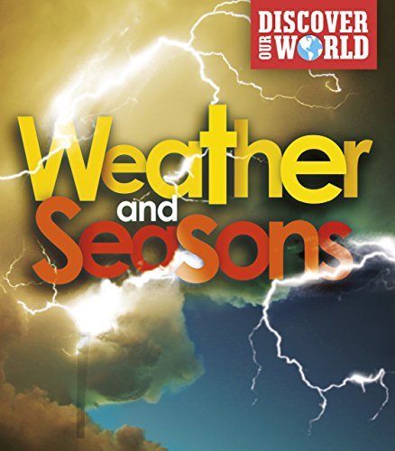 Weather and Seasons (Discover Our World) by Claudia Martin | Goodreads