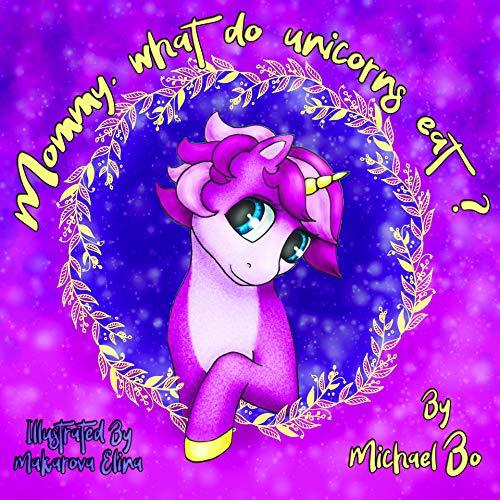 Mommy, what do unicorns eat? by Michael Bo Goodreads